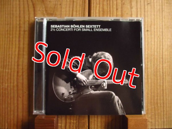 画像1: Sebastian Bohlen Sextett / 2 1/2 Concerti For Small Ensemble (1)