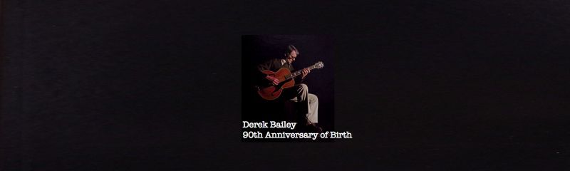 12/25(金) デレク・ベイリー 生誕90周年特集